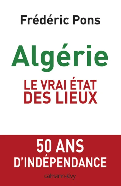 Algérie, le vrai état des lieux - Frédéric Pons