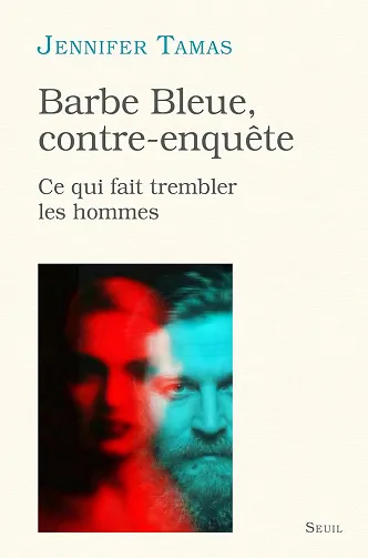 Barbe Bleue, contre-enquête: Ce qui fait trembler les hommes - Jennifer Tamas (2026)