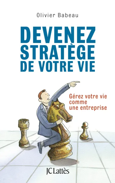 Devenez stratège de votre vie - Olivier Babeau