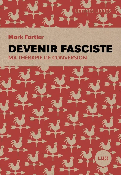 Devenir fasciste: Ma thérapie de conversion - Mark Fortier (2025)