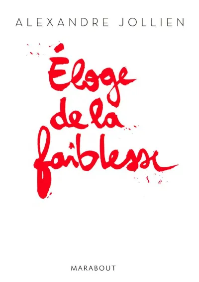 Éloge de la faiblesse - Alexandre Jollien