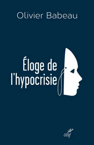 Éloge de l'hypocrisie - Olivier Babeau