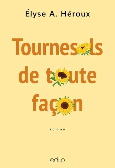 Elyse A. Héroux - Tournesols de toute facon (2026)