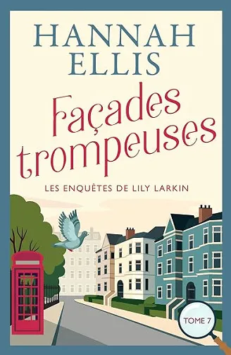 Façades trompeuses: Un cosy mystery britannique (Les Enquêtes de Lily Larkin t. 7) - Hannah Ellis (2026)