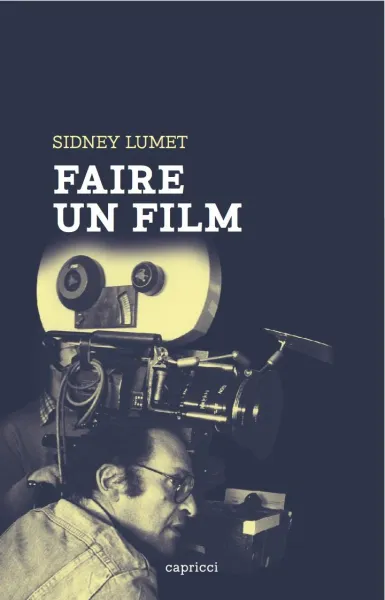 Faire un film - Sidney Lumet