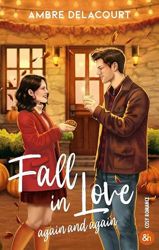 Fall in Love again and again: Une cosy romance d'automne dans la veine du pumpkin spice café de Laurie Gilmore - Ambre Delacourt (2026)