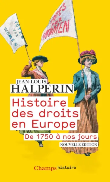Histoire des droits en Europe: De 1750 à nos jours - Jean-Louis Halperin