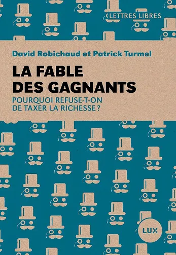 La fable des gagnants: Pourquoi refuse-t-on de taxer la richesse ? - Robichaud, Patrick Turmel (2026)