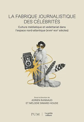 La fabrique journalistique des célébrités - Mélodie Simard-Houde, Adrien Rannaud (2026)