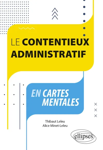 Le contentieux administratif en cartes mentales - Thibaut Leleu, Alice Minet-Leleu