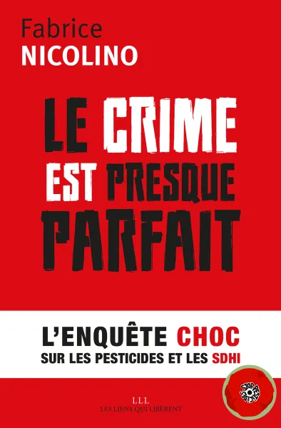 Le crime est presque parfait: L'enquête choc sur les pesticides et le SDHI - Fabrice Nicolino