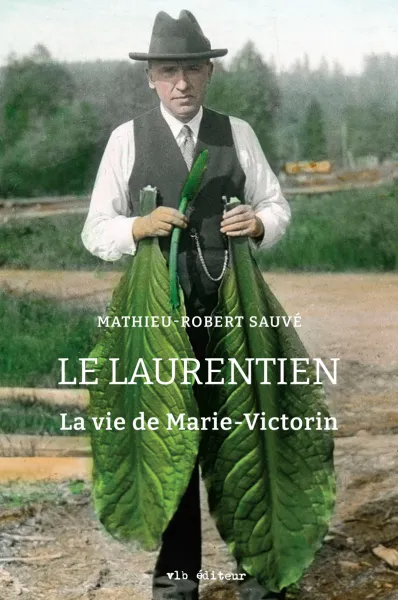 Le Laurentien: La vie de Marie-Victorin - Mathieu-Robert Sauvé (2025)