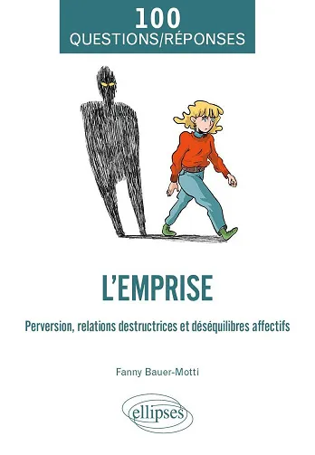 L'Emprise: Perversion, relations destructrices et déséquilibres affectifs - Fanny Bauer-Motti (2026)