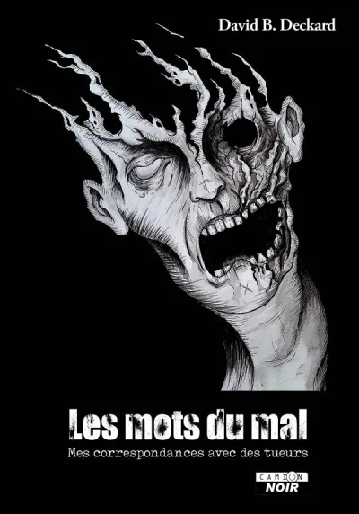 Les mots du mal: Mes correspondances avec des tueurs -  David B. Deckard