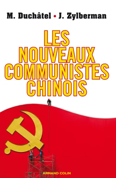 Les nouveaux communistes chinois - Mathieu Duchâtel & Joris Zylberman