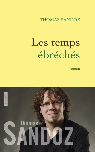 Les temps ébréchés - Thomas Sandoz