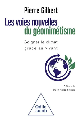 Les voies nouvelles du géomimétisme: Soigner le climat grâce au vivant - Pierre Gilbert (2025)