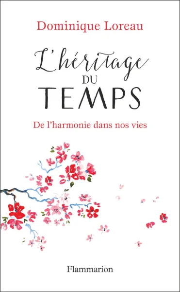 L'héritage du temps: De l'harmonie dans nos vies - Dominique Loreau