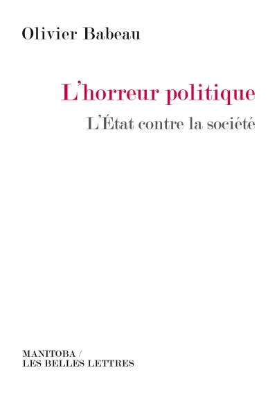 L'Horreur politique: L'État contre la société - Olivier Babeau
