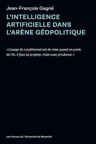 L’intelligence artificielle dans l’arène géopolitique - Jean-François Gagné (2026)