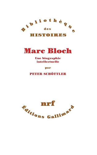Marc Bloch, une biographie intellectuelle - Peter Schöttler (2026)