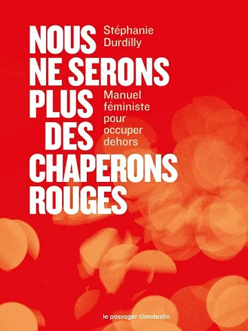 Nous ne serons plus des chaperons rouges : Manuel féministe pour occuper dehors - Stéphanie Durdilly (2026)