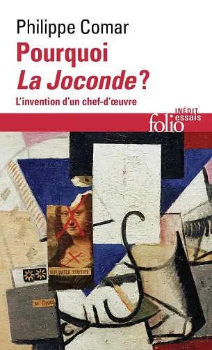 Pourquoi La Joconde ? L'Invention d'un chef-d'oeuvre - Philippe Comar (2026)