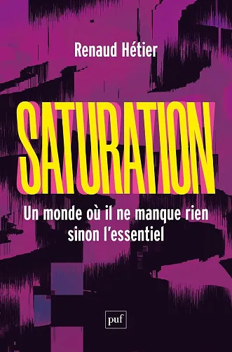 Saturation : Un monde où il ne manque rien, sinon l’essentiel - Renaud Hétier (2025)
