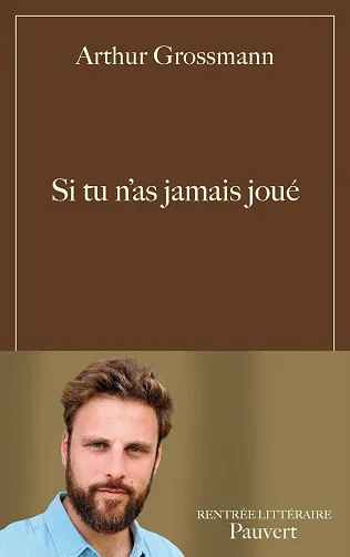 Si tu n'as jamais joué - Arthur Grossmann (2026)