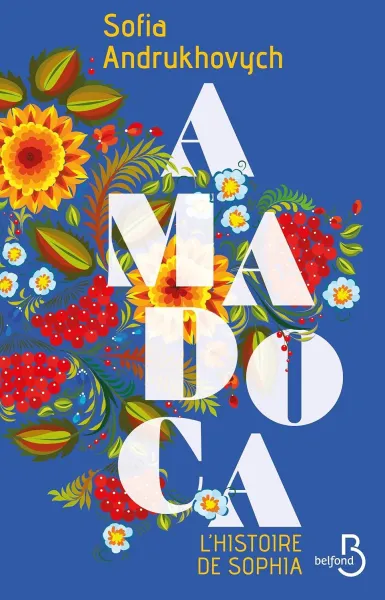 Sofia Andrukhovych - AMADOCA - L'histoire de Sophia - TOME 2: "Le roman à lire pour comprendre ce qui se joue en Ukraine" Le Point (2026)
