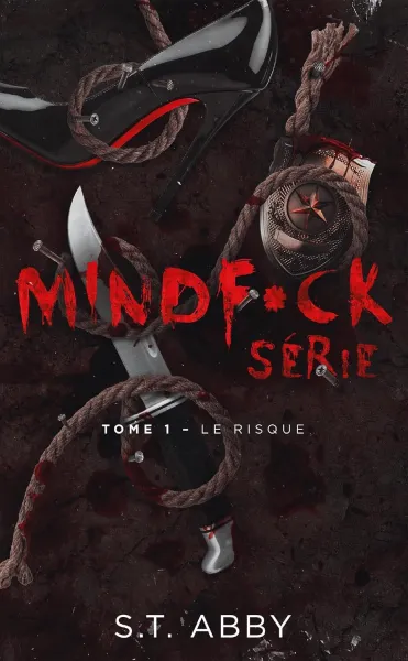 S.T. ABBY - Mindf*ck série - Tome 1 : Le risque: Le phénomène Thriller Romantic The Mindf*ck Series enfin en France (2026)