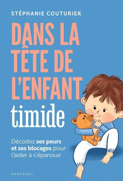 Stéphanie Couturier - Dans la tête de l'enfant timide: Décodez ses peurs et ses blocages pour l'aider à s'épanouir (2026)