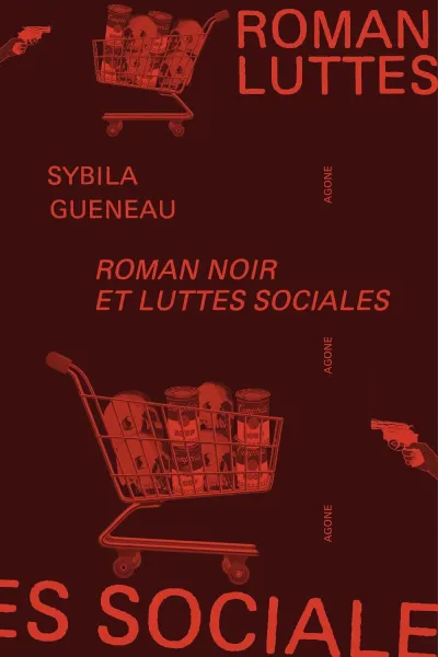 Sybila Guéneau - Roman noir et luttes sociales (L'Épreuve des faits) (2026)