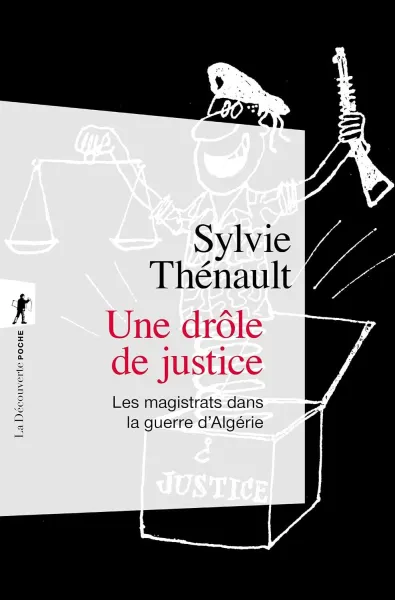 Une drôle de justice: Les magistrats dans la guerre d'Algérie - Sylvie Thénault